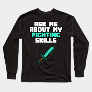 Ask Me About My Fighting Skills Long Sleeve T-Shirt